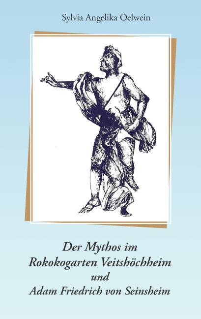 Der Mythos im Rokokogarten Veitshöchheim und Adam Friedrich von Seinsheim - 