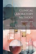Cover-Bild zum Titel 'Clinical Laboratory Methods: A Manual of Technique and Morphology Designed for the Use of Students and Practitioners of Medicine' von 'Roger Sylvester Morris'
