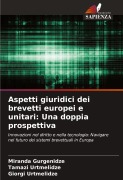 Cover-Bild zum Titel 'Aspetti giuridici dei brevetti europei e unitari: Una doppia prospettiva' von 'Miranda Gurgenidze, Tamazi Urtmelidze, Giorgi Urtmelidze'