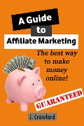 Cover-Bild zum Titel 'A Guide to Affiliate Marketing' von 'J. Crawford'