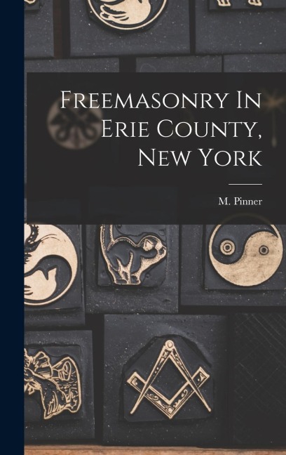 Freemasonry In Erie County, New York - M. Pinner