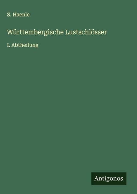 Württembergische Lustschlösser - S. Haenle