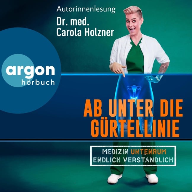 Ab unter die Gürtellinie - Carola Holzner