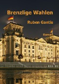 Cover-Bild zum Titel 'Brenzlige Wahlen' von 'Ruben Gantis'