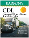 CDL: Commercial Driver's License Truck Driver's Test, Fifth Edition: Comprehensive Subject Review + Practice - Mike Byrnes