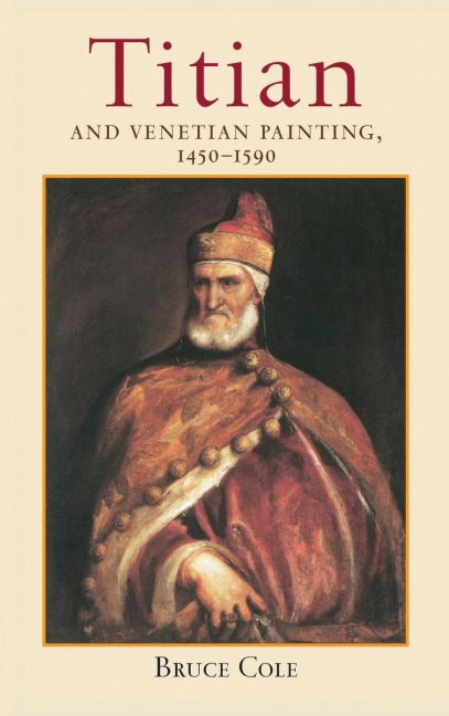 Titian And Venetian Painting, 1450-1590 - Bruce Cole