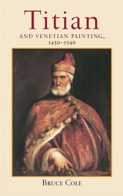 Titian And Venetian Painting, 1450-1590 - Bruce Cole