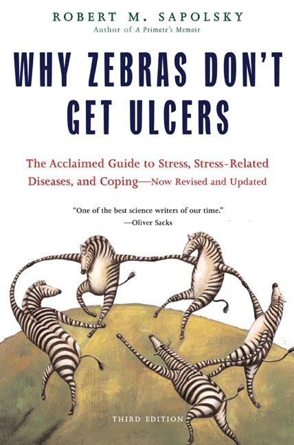 Why Zebras Don't Get Ulcers - Robert M Sapolsky