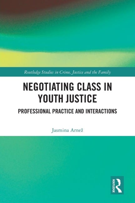 Negotiating Class in Youth Justice - Jasmina Arne¿