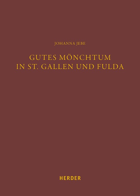 Gutes Mönchtum in St. Gallen und Fulda - Johanna Jebe