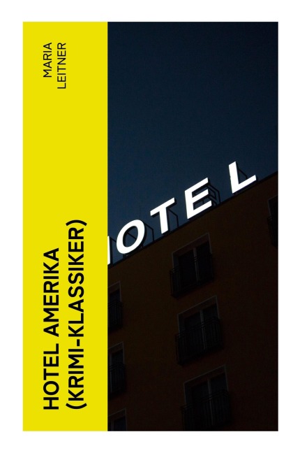 Hotel Amerika (Krimi-Klassiker) - Maria Leitner