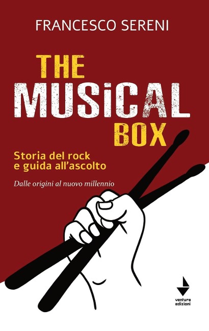 The musical box. Storia del rock e guida all'ascolto. Dalle origini al nuovo millennio - Francesco Sereni