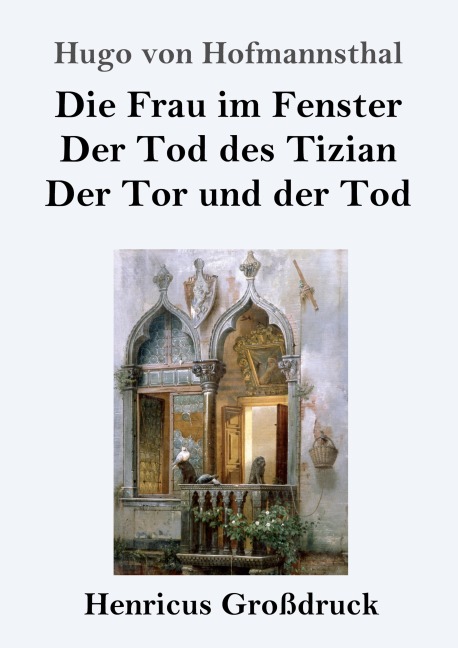 Die Frau im Fenster / Der Tod des Tizian / Der Tor und der Tod (Großdruck) - Hugo Von Hofmannsthal