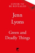 Cover-Bild zum Titel 'Green and Deadly Things' von 'Jenn Lyons'
