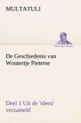 De Geschiedenis van Woutertje Pieterse, Deel 1 Uit de 'ideen' verzameld - Multatuli