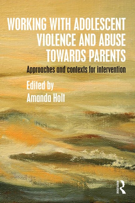 Working with Adolescent Violence and Abuse Towards Parents - 