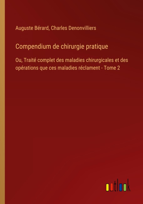 Compendium de chirurgie pratique - Auguste Bérard, Charles Denonvilliers