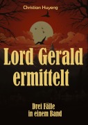 Cover-Bild zum Titel 'Lord Gerald ermittelt' von 'Christian Huyeng'