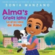 Cover-Bild zum Titel 'Alma's Great Idea / La Gran Idea de Alma (Alma's Way Hardcover Storybook) (Bilingual)' von 'Sonia Manzano'