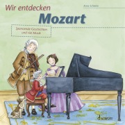 Cover-Bild zum Titel 'Wir entdecken Mozart' von 'Anna Schieren'
