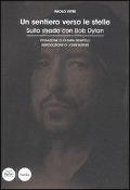 Un sentiero verso le stelle. Sulla strada con Bob Dylan - Paolo Vites