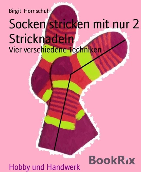 Socken stricken mit nur 2 Stricknadeln - Birgit Hornschuh