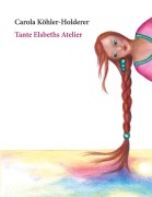 Tante Elsbeths Atelier - Carola Köhler
