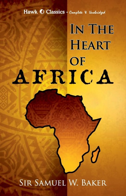 In The Heart of Africa - Samuel W. Baker
