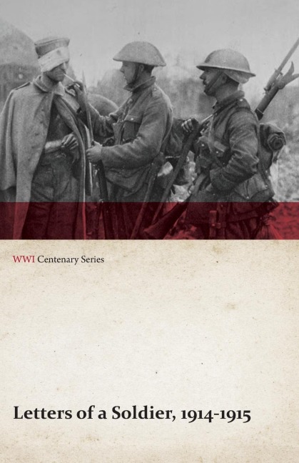Letters of a Soldier, 1914-1915 (WWI Centenary Series) - Anon