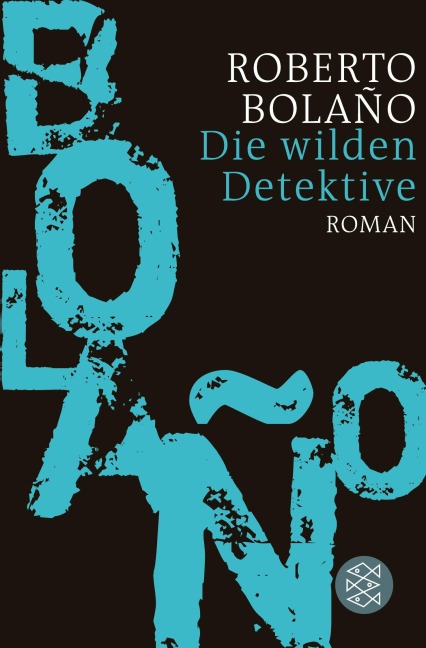 Die wilden Detektive - Roberto Bolaño