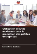 Cover-Bild zum Titel 'Utilisation d'outils modernes pour la promotion des petites entreprises' von 'Kucherkova Svetlana'