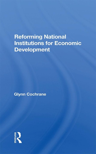 Reforming National Institutions For Economic Development - Glynn Cochrane
