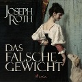 Cover-Bild zum Titel 'Das falsche Gewicht (Ungekürzt)' von 'Joseph Roth'