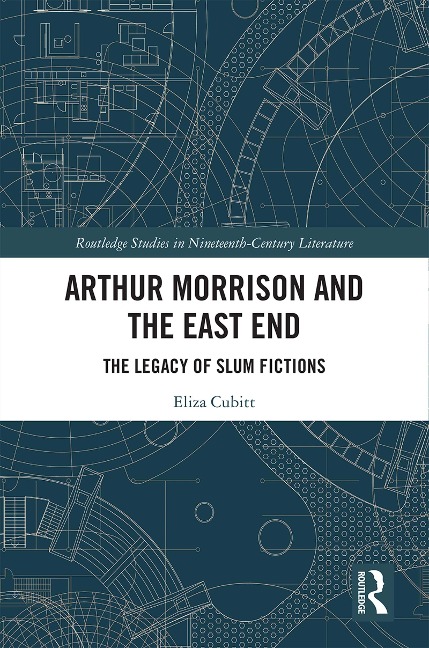 Arthur Morrison and the East End - Eliza Cubitt