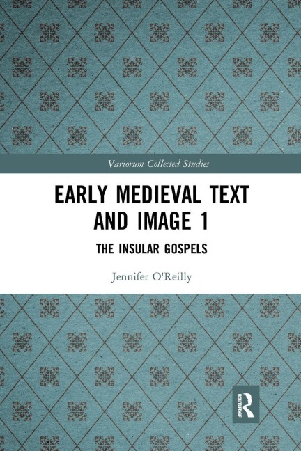 Early Medieval Text and Image Volume 1 - Jennifer O'Reilly