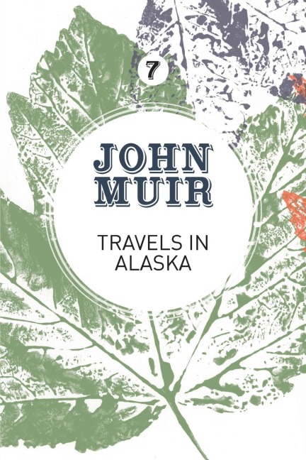 Travels in Alaska - John Muir