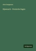 Cover-Bild zum Titel 'Sijawusch - Persische Sagen' von 'Alois Essigmann'