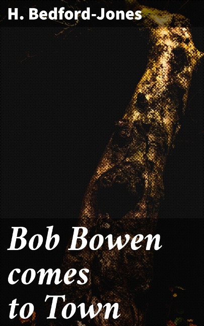 Bob Bowen comes to Town - H. Bedford-Jones