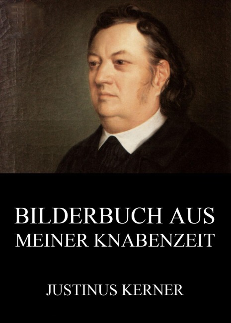 Bilderbuch aus meiner Knabenzeit - Justinus Kerner