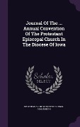 Cover-Bild zum Titel 'Journal Of The ... Annual Convention Of The Protestant Episcopal Church In The Diocese Of Iowa' von ''