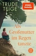 Als Großmutter im Regen tanzte - Trude Teige