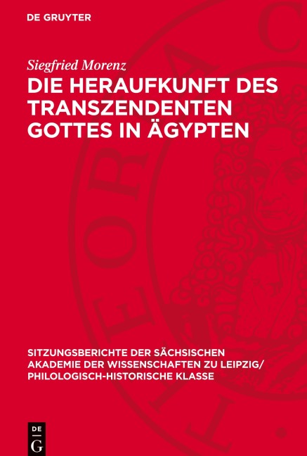 Die Heraufkunft des Transzendenten Gottes in Ägypten - Siegfried Morenz