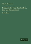 Cover-Bild zum Titel 'Handbuch des deutschen Handels-, See- und Wechselrechts' von 'Wilhelm Endemann'