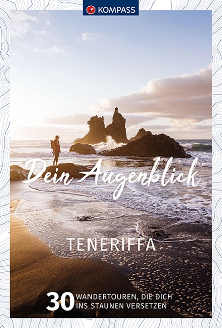 KOMPASS Dein Augenblick Teneriffa - Stephan Bernau