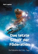 Cover-Bild zum Titel 'Das letzte Schiff der Föderation' von 'Karl Layton'