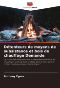 Cover-Bild zum Titel 'Détenteurs de moyens de subsistance et bois de chauffage Demande' von 'Anthony Egeru'