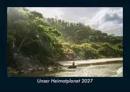 Cover-Bild zum Titel 'Unser Heimatplanet 2027 Fotokalender DIN A5' von 'Tobias Schmitt, Kevin Heber'