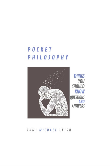 Pocket Philosophy - Rumi Michael Leigh