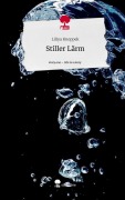Cover-Bild zum Titel 'Stiller Lärm. Life is a Story - story.one' von 'Liliya Knoppek'