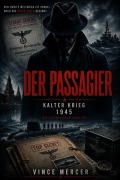 Cover-Bild zum Titel 'Kalter Krieg: 1945  Der Passagier' von 'Vince Mercer'